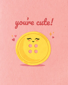 YOURE CUTE BUTTON CARD